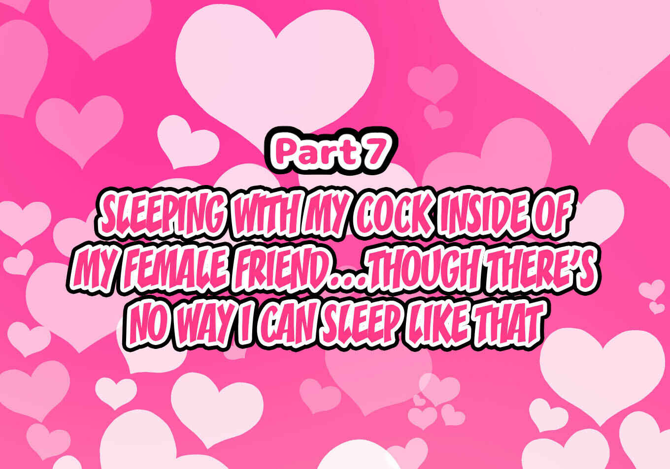 Page 1 Chapter 7 A Story About Having Sex With a Girl That Acts Like Its No Big Deal Since We Are Like Guy Friends