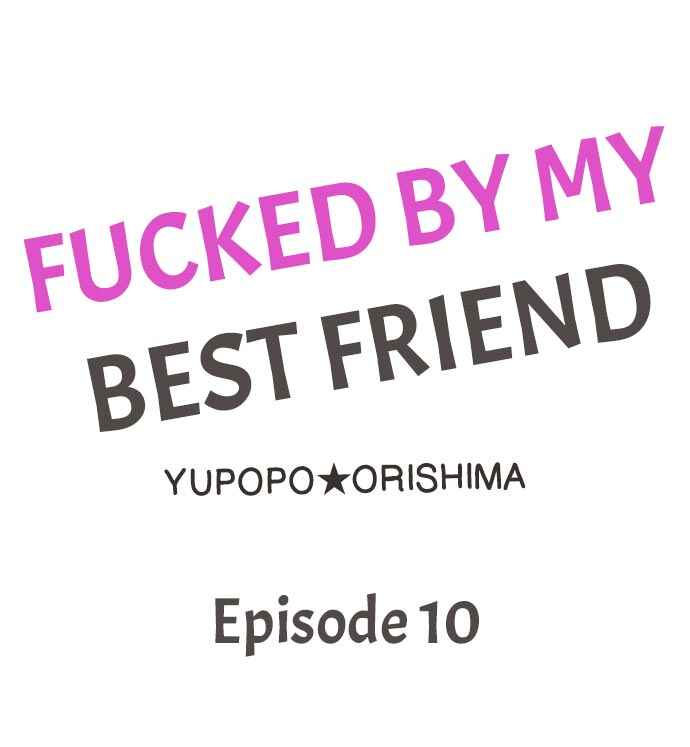 Page 1 Chapter 10 Fucked by My Best Friend